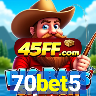 70bet5
