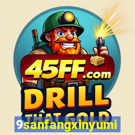 9sanfangxinyuming.com