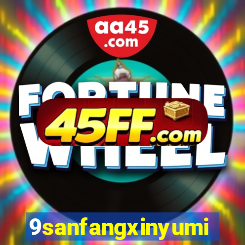 9sanfangxinyuming.com