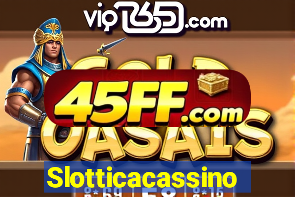 Slotticacassino
