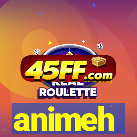 animeh