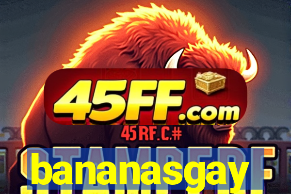 bananasgay