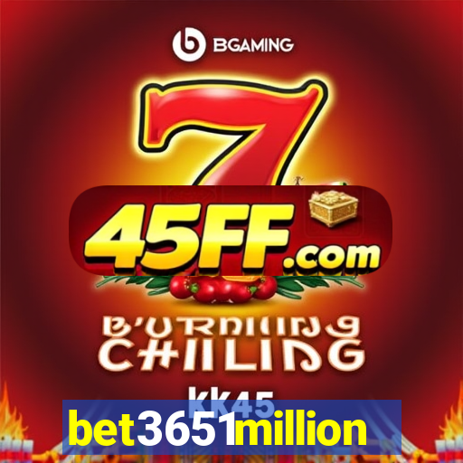 bet3651million