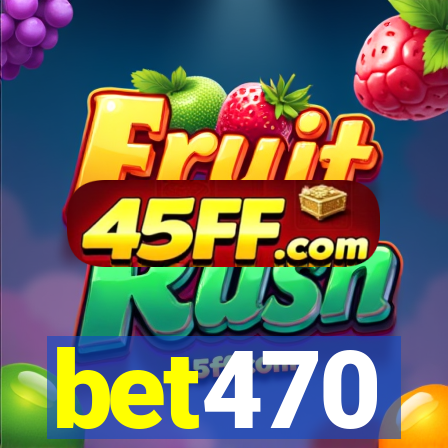 bet470