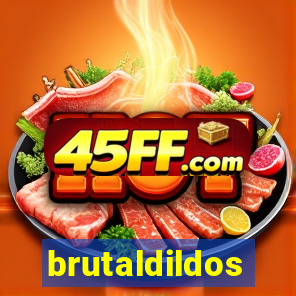 brutaldildos
