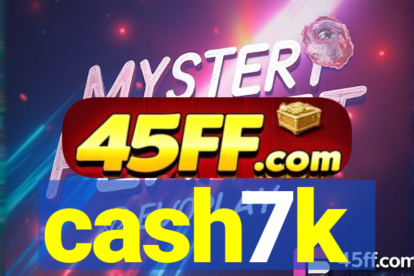 cash7k