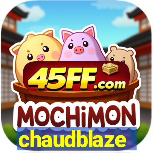 chaudblaze