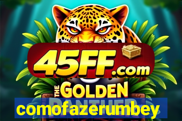 comofazerumbey