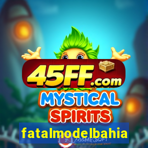 fatalmodelbahia