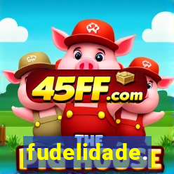 fudelidade.