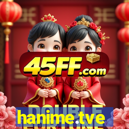 hanime.tve