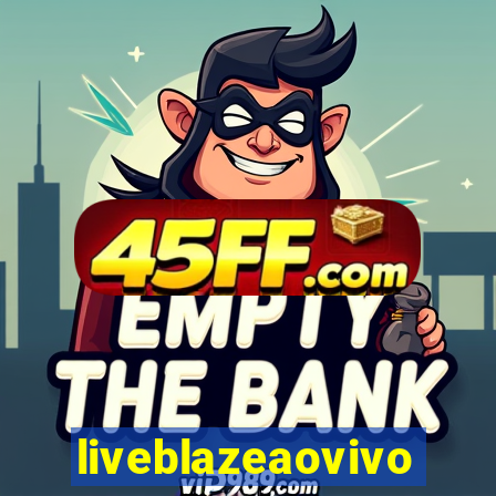 liveblazeaovivo