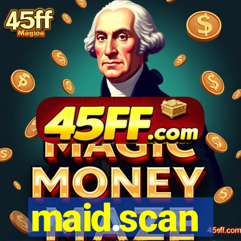 maid.scan