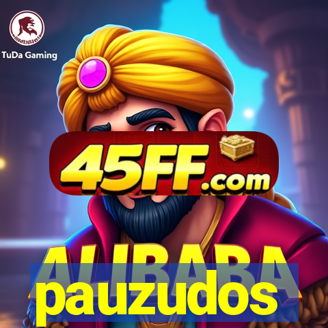 pauzudos