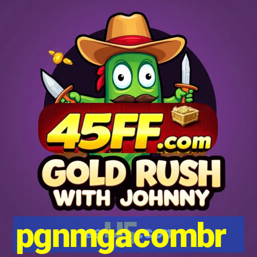 pgnmgacombr