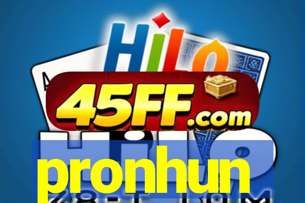 pronhun