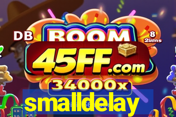 smalldelay
