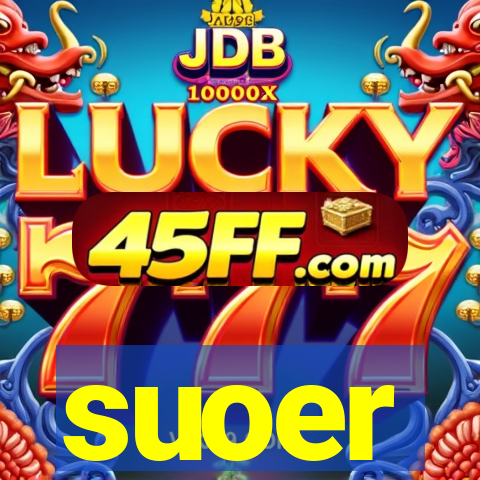 suoer