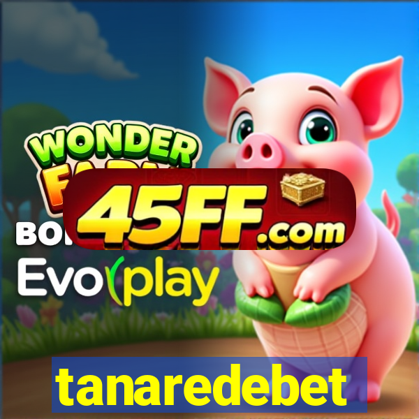 tanaredebet