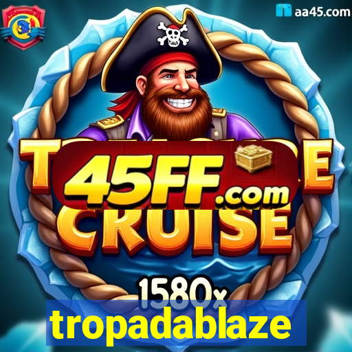 tropadablaze