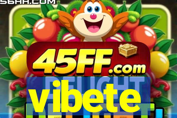 vibete