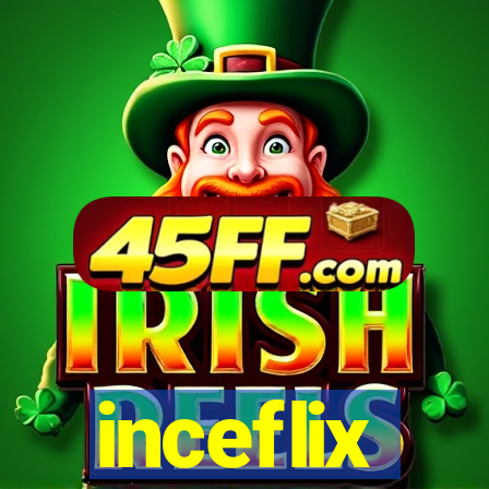 inceflix