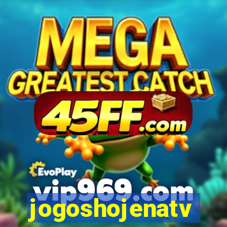 jogoshojenatv
