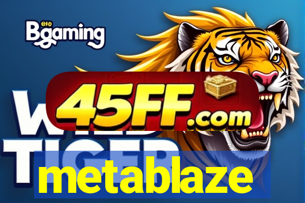 metablaze