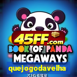 quejogodavelha