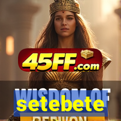 setebete